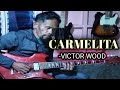 CARMELITA | VICTOR WOOD | REGENE NUEVA GUITAR SOLO