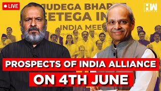 #LIVE | Prospects Of INDIA Alliance On 4th June | Lok Sabha Elections | BJP | Narendra Modi