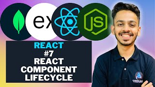 React Component LifeCycle | ReactJs Tutorial #07 | ULTIMATE MERN TUTORIALS IN HINDI 🔥🔥
