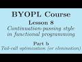[BYOPL:L8b] Continuation-passing style in functional programming:  Intro to tail-call optimization