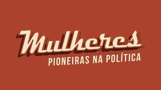 Mulheres pioneiras na política