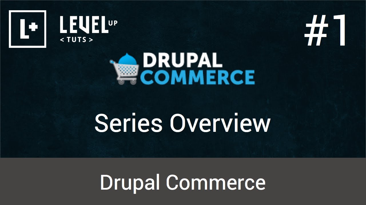 Drupal Commerce Tutorials 1 Series Overview Youtube