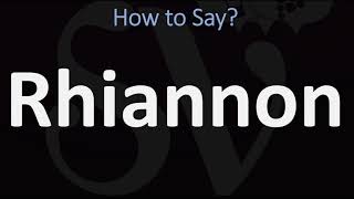 How to Pronounce Rhiannon? (CORRECTLY)