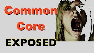 Common Core Exposed - EXPOSING THE TRUTH 2