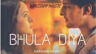 BHULA DIYA ~ Darshan Raval | Official video | Heart touching WhatsApp Status| love status |breakup s