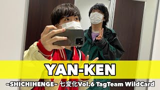 YAN-KEN | ~SHICHIHENGE~ 七変化Vol.6 Tag Team WildCard