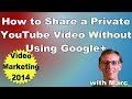 How to Share a Private YouTube Video WITHOUT Using Google+