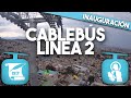 ¡Así es el CABLEBÚS línea 2 de Santa Marta a Const. 1917! TODA la INFORMACIÓN y RECORRIDO COMPLETO