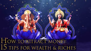 How To Attract Money? 15 TIPS FOR WEALTH \u0026 RICHES