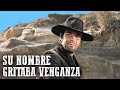 Su nombre gritaba venganza | Película clásica del oeste