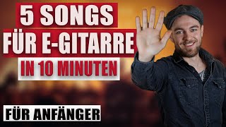 EINFACHE SONGS E-GITARRE IN 10 MINUTEN LERNEN - 5 Lieder für Anfänger