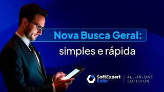 SoftExpert: Discover the new, faster, and smarter General Search.
