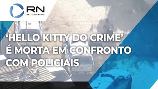 'Hello Kitty do crime' é morta em confronto com policiais no RJ