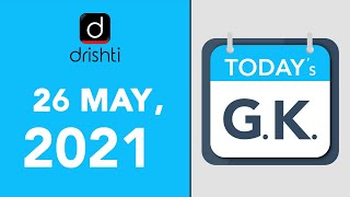 Today's GK - MAY 26, 2021 | Drishti IAS English