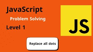 JavaScript Problem Solving Level One #07 - Replace all dots