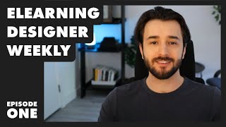 eLearning Designer Weekly - Episode 1