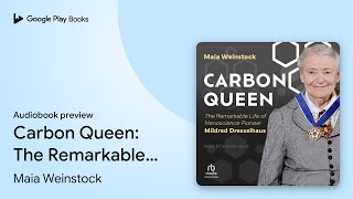 Carbon Queen: The Remarkable Life of… by Maia Weinstock · Audiobook preview