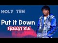 Holy Ten - Put It Down (freestyle)