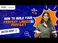 How To Build The Perfect LinkedIn Profile For Students