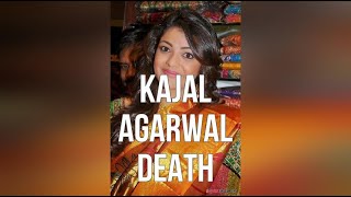 Kajal Agarwal Death