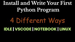 Install and Write Your First Python Program - IDLE, VSCode, Anaconda, Linux