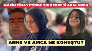 Narin cinayetinde sır perdesi aralandı! Anne ve amca ne konuştu?