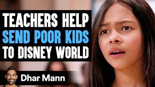 Teachers Help Send Poor Kids To DISNEY WORLD, What Happens Next Is Shocking | Dhar Mann Studios