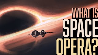 Explaining Space Opera in 5 minutes