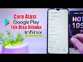 Cara Mengatasi Google Play Store Tidak Bisa Dibuka di HP Infinix Hot 10s