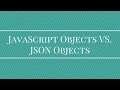 JavaScript Objects vs JSON Objects