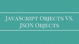 JavaScript Objects vs JSON Objects