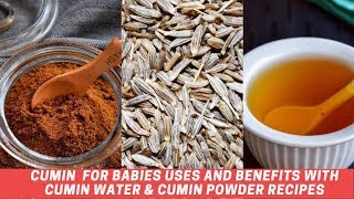 Cumin Seeds for Babies, Uses and Benefits | Cumin Powder \u0026 Cumin water Recipes