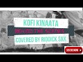 KOFI KINAATA - BEHIND THE SCENES FT. RIDDICK SAX OFFICIAL (SAX COVER) (PROD. TF STUDIOS)