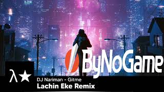 DJ Nariman - Gitme (Lachin Eke Remix)