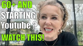 What You Should Know Before Starting a YouTube Channel At 68 Years Old