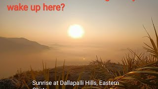 How would it be if you wake up here?? Sunrise At Dallapalli Hills, Eastern Ghats.