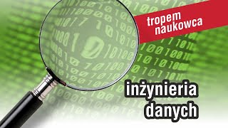 Tropem Naukowca #3 - Najważniejsze rzeczy o inżynierii danych