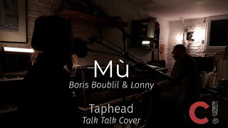 #1258 Mù  (Boris Boublil \u0026 Lonny) - Taphead (Talk Talk Cover)