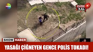 Yasağı çiğneyen gence polis tokadı!