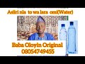 Asiiri Aye kan  ree, E wa a gbo asiiri nla ti Baba Oloyin Original tu nipa omi(water) ati iwulo re