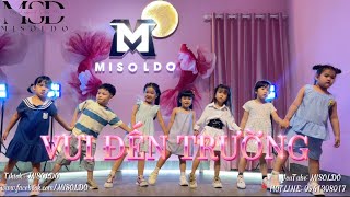 VUI ĐẾN TRƯỜNG | by MISOLDO | DANCE KIDS