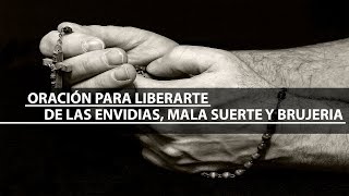 🔴ORACIÓN PARA LIBERARSE DE LAS ENVIDIAS, MALA SUERTE Y BRUJERÍA