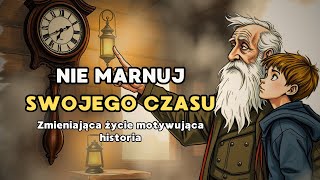 Nie Marnuj Swojego Czasu | Zmieniająca Życie Motywująca Historia