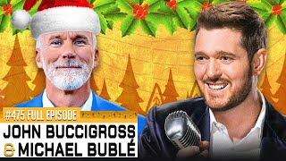 MICHAEL BUBLÉ + JOHN BUCCIGROSS JOINED FOR A HOLIDAY SPECIAL - Episode 475