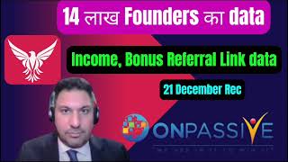 Onpaasive 14 लाख founders का data.. income, bonus referral link data updates