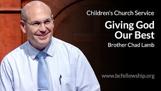 240630p - Chad Lamb: Children's Service: Giving God Our Best