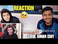 Aman Reaction On SouLAman Edit🥺