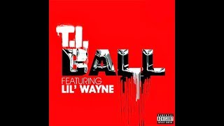 T.I. - Ball (ft. Lil Wayne) (Prod. by Rico Love)