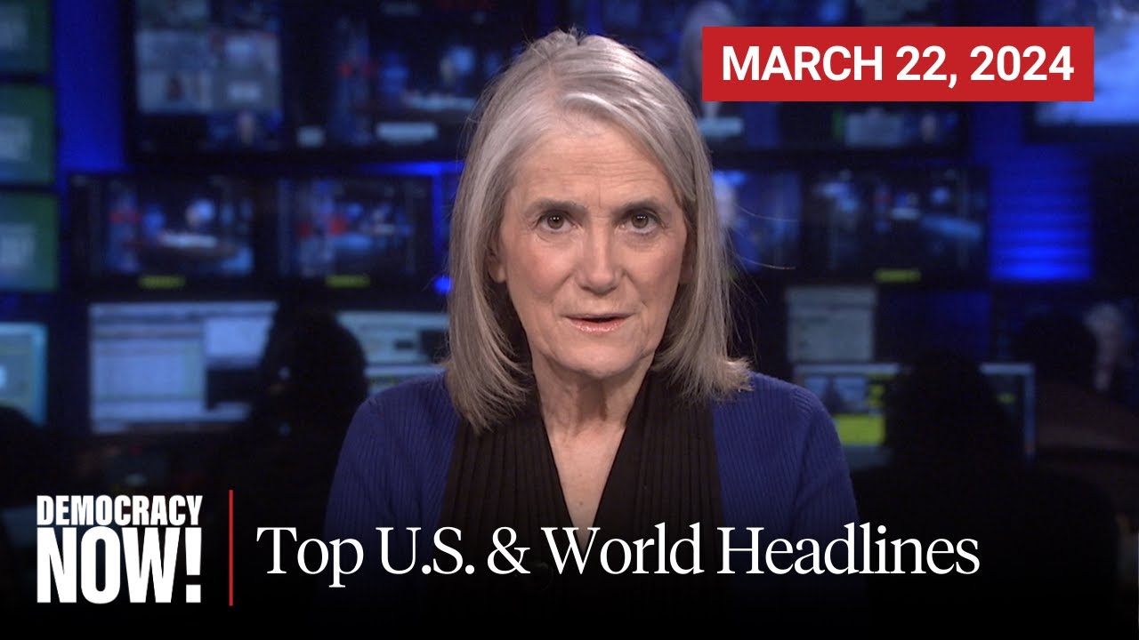 Top U S World Headlines March 22 2024 Youtube