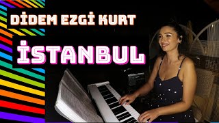 Didem Ezgi Kurt - '' İSTANBUL '' Levent Yüksel Cover Video